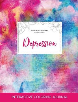 portada Adult Coloring Journal: Depression (Mythical Illustrations, Rainbow Canvas) (in English)