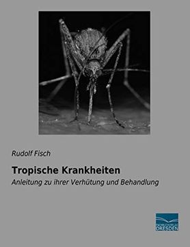 portada Tropische Krankheiten: Anleitung zu Ihrer Verhütung und Behandlung (in German)