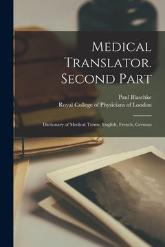 portada Medical Translator. Second Part: Dictionary of Medical Terms, English, French, German (en Inglés)