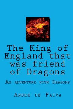 portada The King of England that was friend of Dragons (in English)