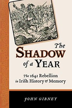 portada The Shadow of a Year: The 1641 Rebellion in Irish History and Memory (History of Ireland & the Irish Diaspora) (en Inglés)