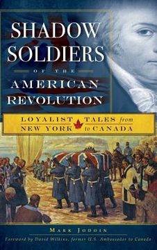 portada Shadow Soldiers of the American Revolution: Loyalist Tales from New York to Canada (en Inglés)
