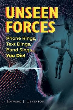 portada Unseen Forces: Phone Rings, Text Dings, Band Sings...You Die! (en Inglés)