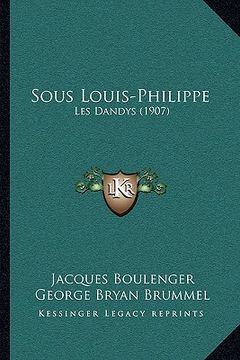 portada Sous Louis-Philippe: Les Dandys (1907) (in French)