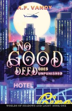 portada No Good Deed Goes Unpunished: Worlds of Shadows and Light: Book One (en Inglés)