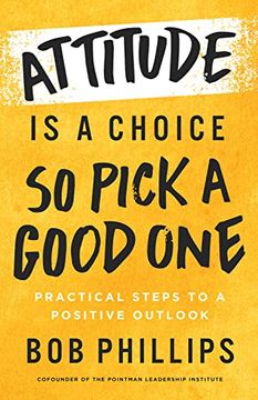 portada Attitude is a Choice―So Pick a Good One: Practical Steps to a Positive Outlook (en Inglés)
