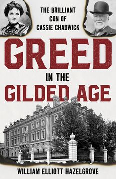 portada Greed in the Gilded Age: The Brilliant Con of Cassie Chadwick (en Inglés)