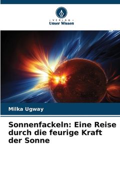 portada Sonnenfackeln: Eine Reise durch die feurige Kraft der Sonne (in German)
