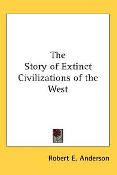 portada the story of extinct civilizations of the west (en Inglés)