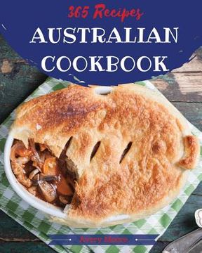portada Australian Cookbook 365: Tasting Australian Cuisine Right in Your Little Kitchen! [book 1] (en Inglés)
