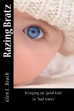 portada Razing Bratz: bringing up "good children" in "perilous times' (en Inglés)