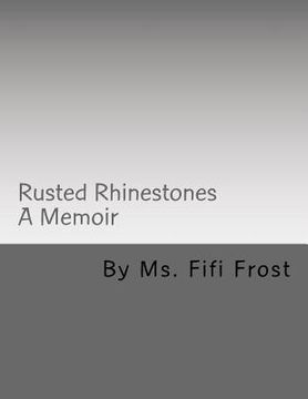 portada Rusted Rhinestones: A Memoir by Ms Fifi Frost (en Inglés)