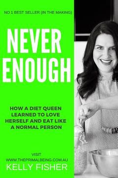 portada Never Enough: How a Diet Queen Learned to Love Herself and Eat Like a Normal Person