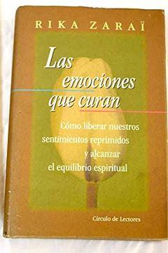 portada Las Emociones que Curan: Cómo Liberar Nuestros Sentimientos Reprimidos y Alcanzar el Equilibrio Espi