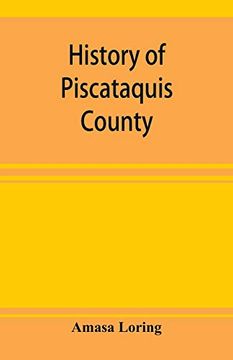 portada History of Piscataquis County; Maine; From its Earliest Settlement to 1880 (en Inglés)