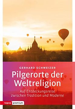 portada Pilgerorte der Weltreligionen: Auf Entdeckungsreise Zwischen Tradition und Moderne (Topos Premium) (en Alemán)