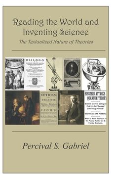 portada Reading the World and Inventing Science: The Textualized Nature of Theories (en Inglés)