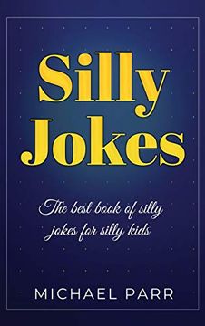 portada Silly Jokes: The Best Book of Silly Jokes for Silly Kids (in English)