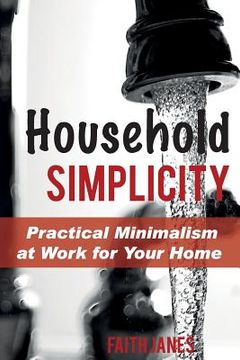 portada Household Simplicity: Practical Minimalism at Work for Your Home (en Inglés)