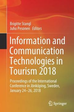 portada Information and Communication Technologies in Tourism 2018: Proceedings of the International Conference in Jönköping, Sweden, January 24-26, 2018 (en Inglés)