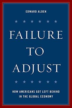 portada Failure to Adjust: How Americans got Left Behind in the Global Economy (a Council on Foreign Relations Book) 
