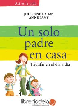 portada Un Solo Padre en Casa: Triunfar en el dia a dia (Asi es la Vida) (in Spanish)