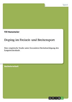 portada Doping im Freizeit- und Breitensport: Eine Empirische Studie Unter Besonderer Berücksichtigung des Langstreckenlaufs (en Alemán)