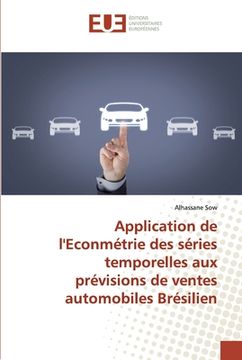portada Application de l'Econmétrie des séries temporelles aux prévisions de ventes automobiles Brésilien (en Francés)
