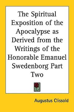 portada the spiritual exposition of the apocalypse as derived from the writings of the honorable emanuel swedenborg part two (en Inglés)