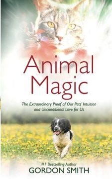 portada Animal Magic: The Extraordinary Proof of our Pets’ Intuition and Unconditional Love for us (en Inglés)