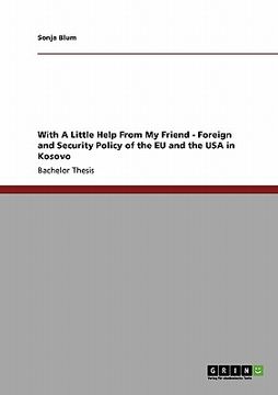 portada with a little help from my friend - foreign and security policy of the eu and the usa in kosovo (in English)
