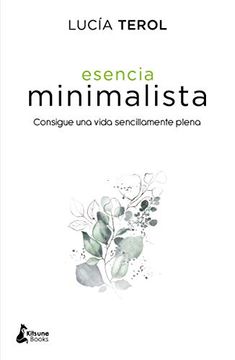 portada Esencia Minimalista: Consigue una Vida Sencillamente Plena (in Spanish)