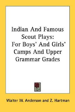 portada indian and famous scout plays: for boys' and girls' camps and upper grammar grades (en Inglés)