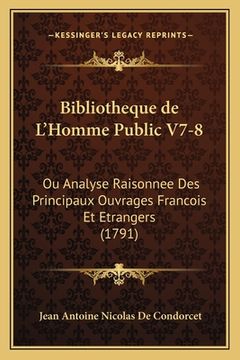 portada Bibliotheque de L'Homme Public V7-8: Ou Analyse Raisonnee Des Principaux Ouvrages Francois Et Etrangers (1791) (in French)