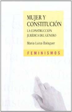 portada Mujer y Constitución: La Construcción Jurídica del Género: La Construcción Jurídica del Género: