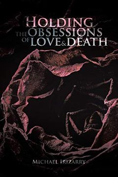 portada Holding the Obsessions of Love & Death (en Inglés)