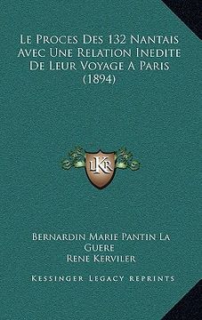 portada Le Proces Des 132 Nantais Avec Une Relation Inedite De Leur Voyage A Paris (1894) (en Francés)