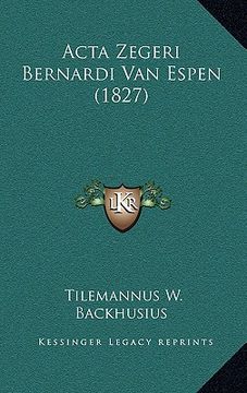 portada Acta Zegeri Bernardi Van Espen (1827) (in Latin)