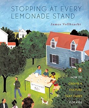 portada Stopping at Every Lemonade Stand: How to Create a Culture That Cares for Kids (in English)