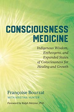 portada Consciousness Medicine: Indigenous Wisdom, Entheogens, and Expanded States of Consciousness for Healing and Growth (en Inglés)