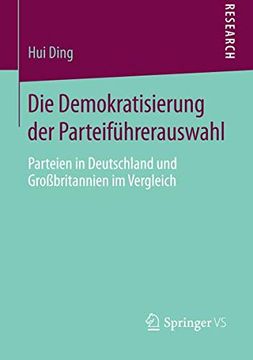portada Die Demokratisierung der Parteiführerauswahl: Parteien in Deutschland und Großbritannien im Vergleich (en Alemán)