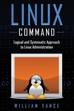 portada Linux Command: Logical and Systematic Approach to Linux Administration (in English)