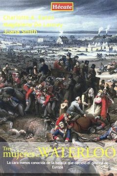 portada Tres Mujeres en Waterloo: La Cara Menos Conocida de la Batalla que Decidió el Destino de Europa