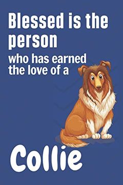 portada Blessed is the Person who has Earned the Love of a Collie: For Collie dog Fans 