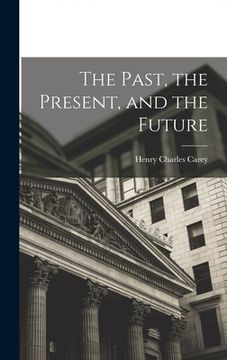 portada The Past, the Present, and the Future (en Inglés)