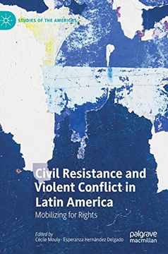 portada Civil Resistance and Violent Conflict in Latin America Mobilizing for Rights (en Inglés)