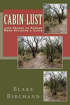portada Cabin-Lust 1000 Things to Ponder When Building a Cabin (en Inglés)