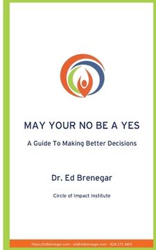 portada May Your No Be a Yes: A Guide To Making Better Decisions (en Inglés)