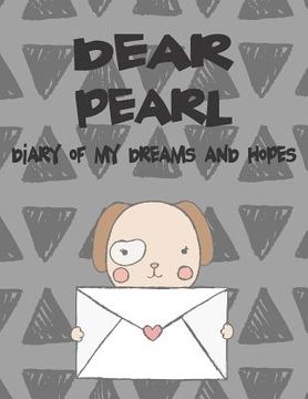 portada Dear Pearl, Diary of My Dreams and Hopes: A Girl's Thoughts (in English)