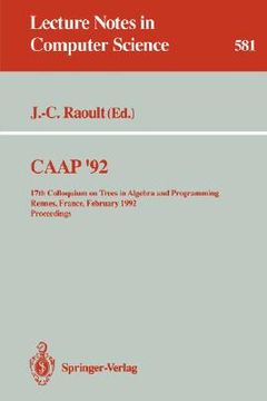 portada caap '92: 17th colloquium on trees in algebra and programming rennes, france, february 26-28, 1992. proceedings (en Inglés)
